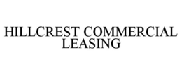 HILLCREST COMMERCIAL LEASING trademark