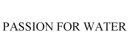PASSION FOR WATER trademark