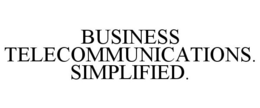 BUSINESS TELECOMMUNICATIONS. SIMPLIFIED. trademark