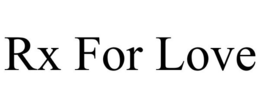 RX FOR LOVE trademark