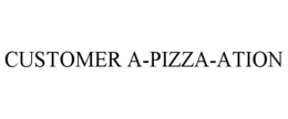 CUSTOMER A-PIZZA-ATION trademark