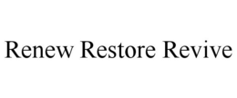 RENEW RESTORE REVIVE trademark