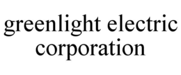 GREENLIGHT ELECTRIC CORPORATION trademark