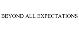BEYOND ALL EXPECTATIONS trademark