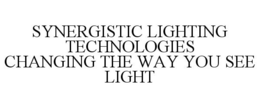 SYNERGISTIC LIGHTING TECHNOLOGIES CHANGING THE WAY YOU SEE LIGHT trademark