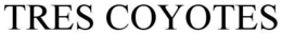 TRES COYOTES trademark