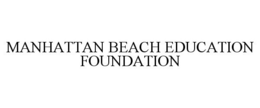 MANHATTAN BEACH EDUCATION FOUNDATION trademark
