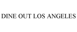 DINE OUT LOS ANGELES trademark