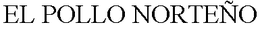 EL POLLO NORTEÑO trademark