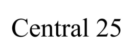 CENTRAL 25 trademark