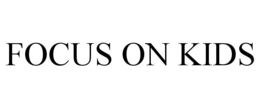 FOCUS ON KIDS trademark