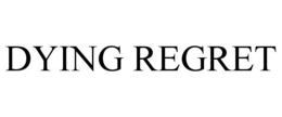 DYING REGRET trademark