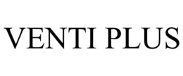 VENTI PLUS trademark