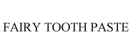 FAIRY TOOTH PASTE trademark