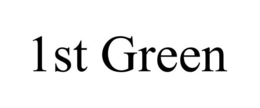 1ST GREEN trademark