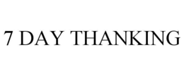 7 DAY THANKING trademark
