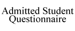 ADMITTED STUDENT QUESTIONNAIRE trademark