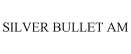 SILVER BULLET AM trademark