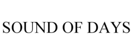SOUND OF DAYS trademark