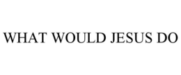 WHAT WOULD JESUS DO trademark