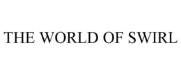 THE WORLD OF SWIRL trademark