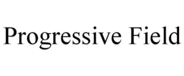 PROGRESSIVE FIELD trademark