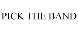 PICK THE BAND trademark