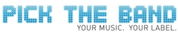 PICK THE BAND YOUR MUSIC. YOUR LABEL. trademark