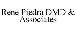 RENE PIEDRA DMD & ASSOCIATES trademark