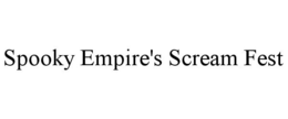 SPOOKY EMPIRE'S SCREAM FEST trademark