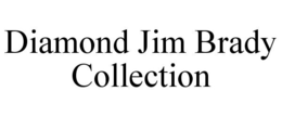 DIAMOND JIM BRADY COLLECTION trademark