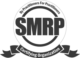 SMRP CERTIFYING ORGANIZATION BY PRACTITIONERS FOR PRACTITIONERS trademark