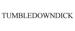 TUMBLEDOWNDICK trademark