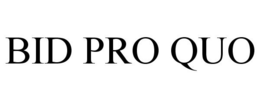 BID PRO QUO trademark