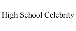 HIGH SCHOOL CELEBRITY trademark