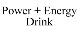 POWER + ENERGY DRINK trademark
