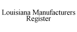 LOUISIANA MANUFACTURERS REGISTER trademark