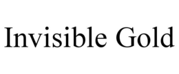 INVISIBLE GOLD trademark