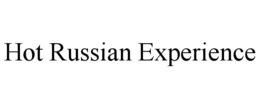 HOT RUSSIAN EXPERIENCE trademark
