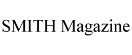 SMITH MAGAZINE trademark
