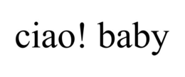 CIAO! BABY trademark