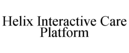 HELIX INTERACTIVE CARE PLATFORM trademark