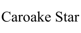 CAROAKE STAR trademark