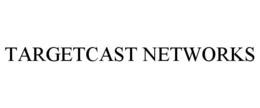TARGETCAST NETWORKS trademark