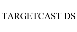 TARGETCAST DS trademark