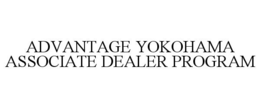ADVANTAGE YOKOHAMA ASSOCIATE DEALER PROGRAM trademark