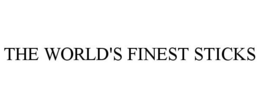 THE WORLD'S FINEST STICKS trademark