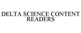 DELTA SCIENCE CONTENT READERS trademark