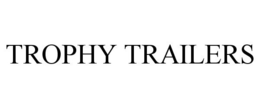 TROPHY TRAILERS trademark