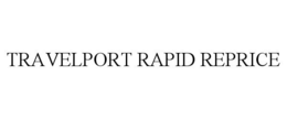 TRAVELPORT RAPID REPRICE trademark